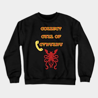 Collect Call of Cthulhu Crewneck Sweatshirt